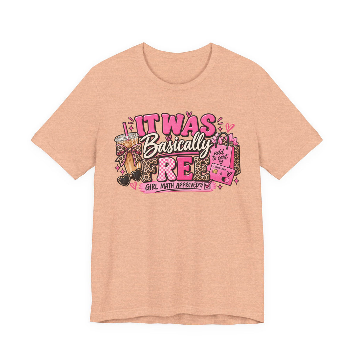 It Was Basically Free Graphic Tee | Funny Girl Math Shirt | Shopping Lover T-Shirt | Cute Sassy Women's Tee