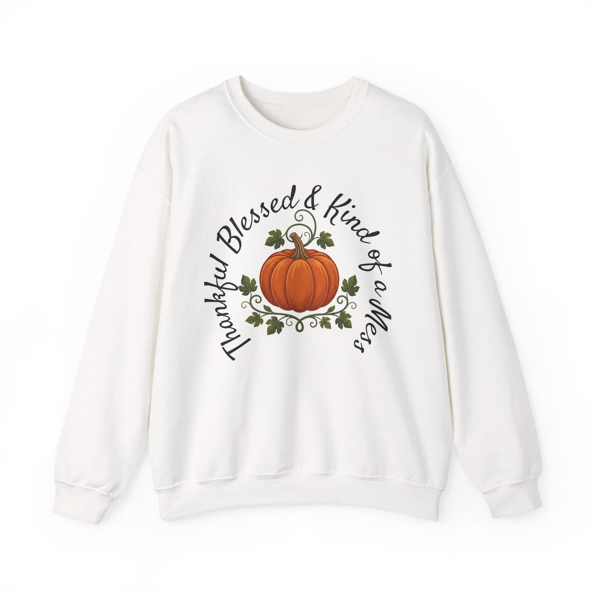 Thankful, Blessed & Kind of a Mess Sweatshirt