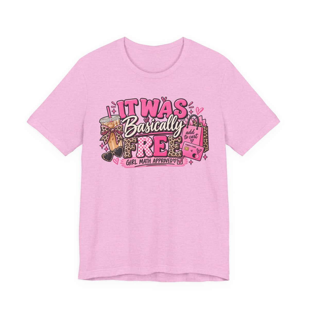 It Was Basically Free Graphic Tee | Funny Girl Math Shirt | Shopping Lover T-Shirt | Cute Sassy Women's Tee