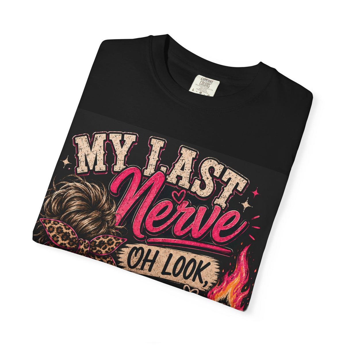 My Last Nerve Is on Fire Graphic Tee | Funny Sassy Women's Shirt | Mom Life T-Shirt | Sarcastic Graphic Tee