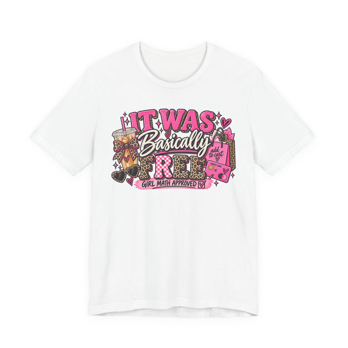 It Was Basically Free Graphic Tee | Funny Girl Math Shirt | Shopping Lover T-Shirt | Cute Sassy Women's Tee