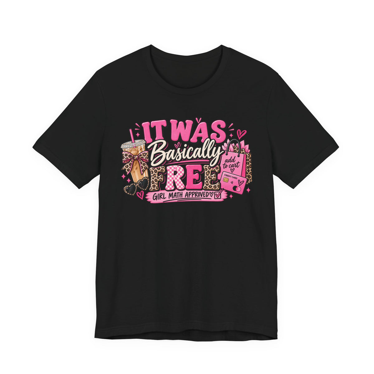 It Was Basically Free Graphic Tee | Funny Girl Math Shirt | Shopping Lover T-Shirt | Cute Sassy Women's Tee