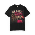 My Last Nerve Is on Fire Graphic Tee | Funny Sassy Women's Shirt | Mom Life T-Shirt | Sarcastic Graphic Tee