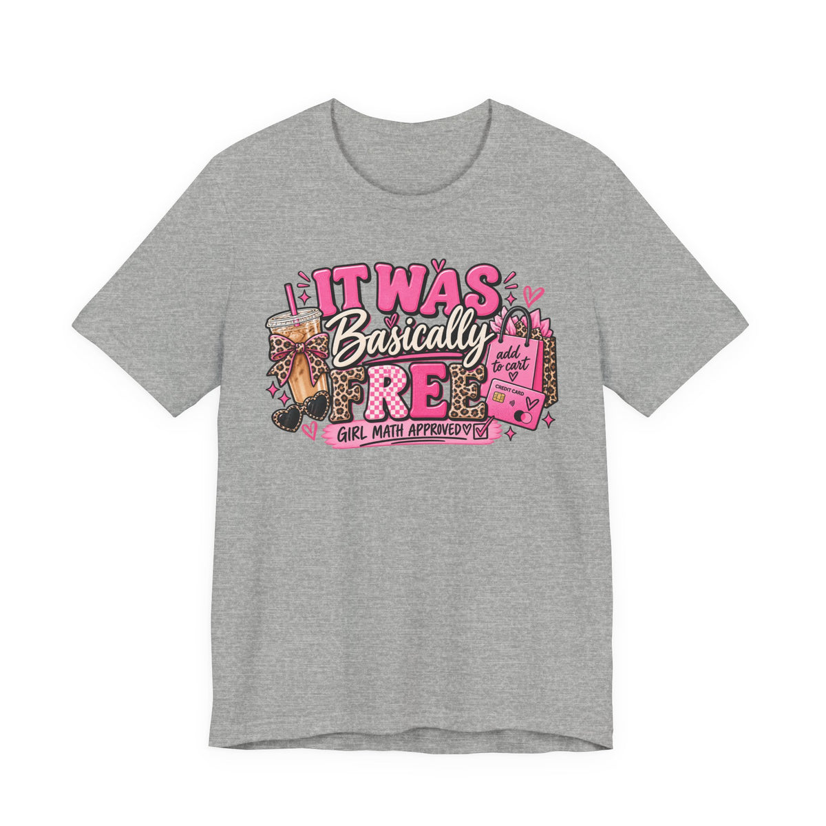 It Was Basically Free Graphic Tee | Funny Girl Math Shirt | Shopping Lover T-Shirt | Cute Sassy Women's Tee